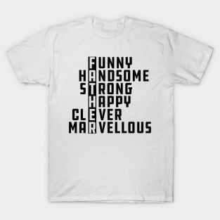 Father - Funny Handsome Strong Happy Clever Marvellous T-Shirt